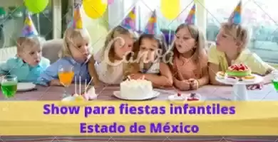 Show para fiestas infantiles Estado de México