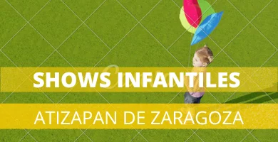 Shows infantiles en Atizapán de Zaragoza